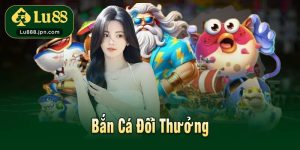 Bắn Cá Đổi Thưởng