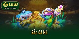 Bắn Cá H5