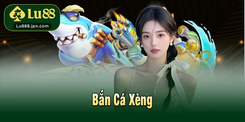Bắn Cá Xèng