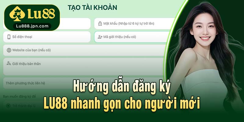 Hướng dẫn đăng ký LU88 nhanh gọn cho người mới