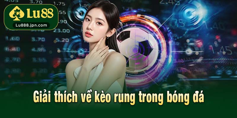 Giải thích về kèo rung trong bóng đá