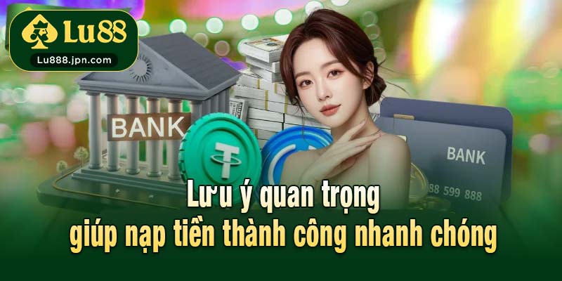 Lưu ý quan trọng giúp nạp tiền thành công nhanh chóng