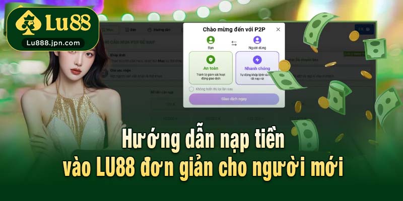 Hướng dẫn nạp tiền LU88 đơn giản cho người mới