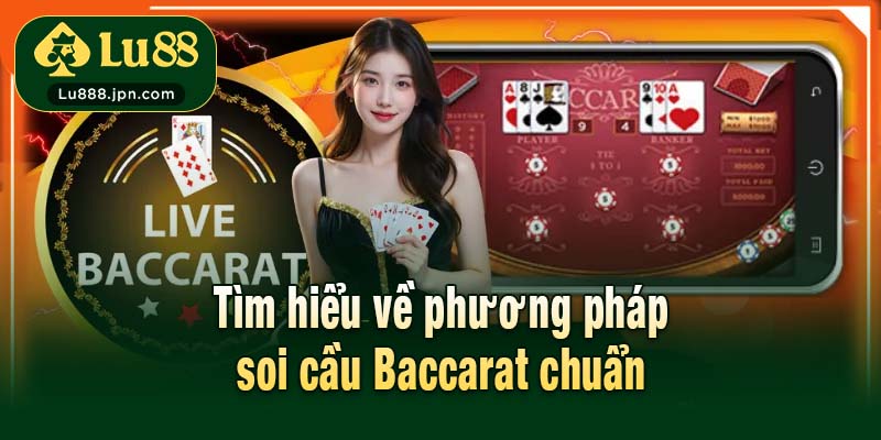 Tìm hiểu về phương pháp soi cầu Baccarat chuẩn