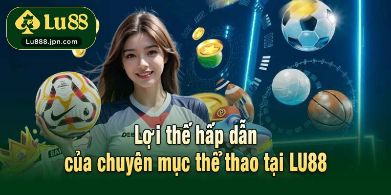 Lợi thế hấp dẫn của chuyên mục thể thao tại LU88
